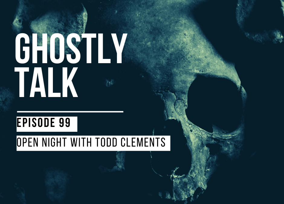 Episode 99 – Open Night with Todd Clements