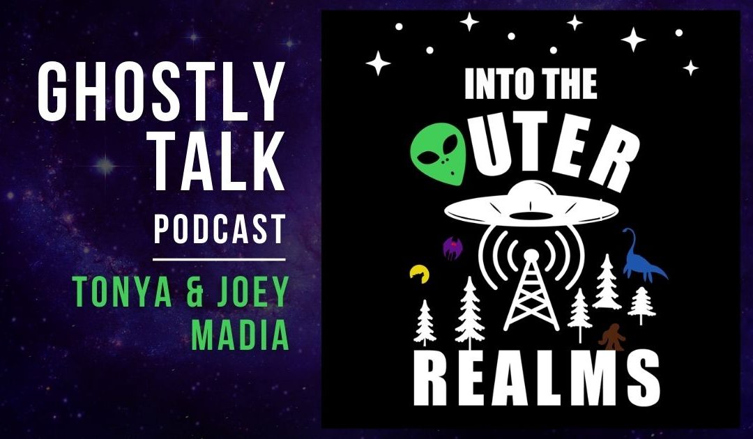 Ep 148 – Tonya & Joey Madia | Into the Outer Realms