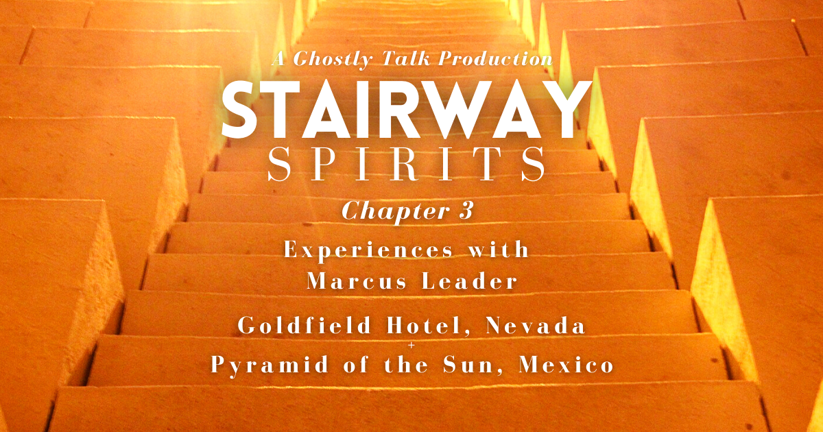 Stairway Spirits Podcast Chapter 3 - Experiences with Marcus Leader (1)