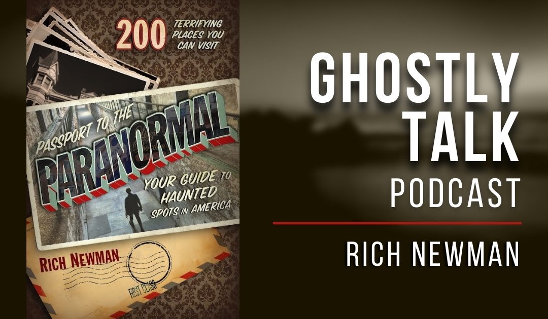 Ep 166 – Rich Newman | Passport to the Paranormal