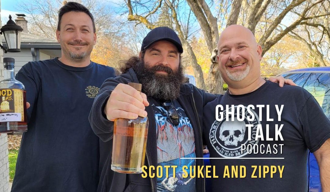 Ghostly Talk Podcast Episode 185 - Scott Sukel and Zippy