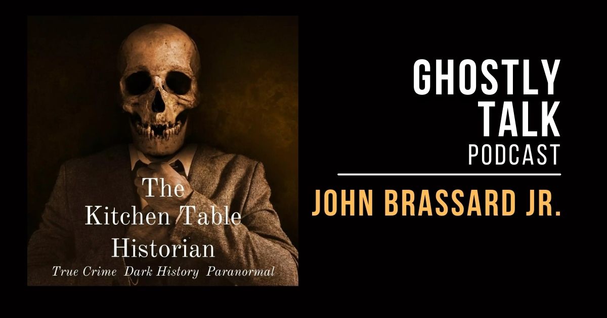 Ep 187 John Brassard Jr. Paranormal and Dark Tourism Ghostly Talk