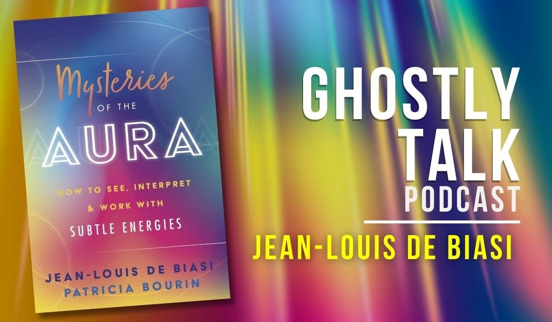 Ep 193 – Jean-Louis de Biasi | Auras and Energy
